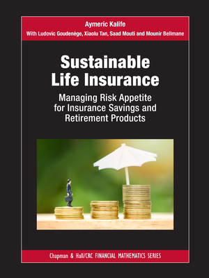 Sustainable Life Insurance: Managing Risk Appetite for Insurance Savings and Retirement Products - Kalife, Aymeric, and Goudenge, Ludovic, and Xiaolu, Tan