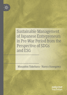 Sustainable Management of Japanese Entrepreneurs in Pre-War Period from the Perspective of Sdgs and Esg