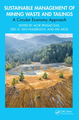 Sustainable Management of Mining Waste and Tailings: A Circular Economy Approach - Das, Alok Prasad (Editor), and Van Hullebusch, Eric D (Editor), and Akil, Ata (Editor)