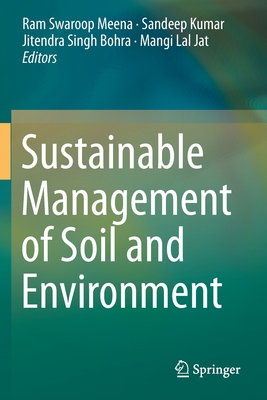 Sustainable Management of Soil and Environment - Meena, Ram Swaroop (Editor), and Kumar, Sandeep (Editor), and Bohra, Jitendra Singh (Editor)