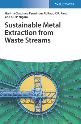 Sustainable Metal Extraction from Waste Streams - Chauhan, Garima, and Kaur, Perminder Jit, and Pant, K. K.