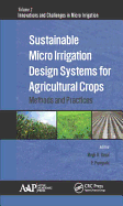 Sustainable Micro Irrigation Design Systems for Agricultural Crops: Methods and Practices