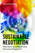 Sustainable Negotiation: What Physics Can Teach Us about International Negotiation