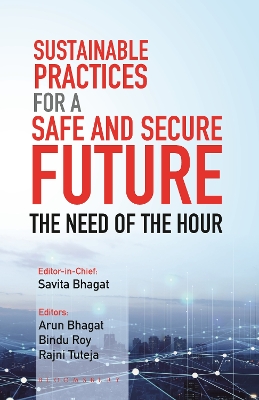 Sustainable Practices for a Safe and Secure Future: The Need of the Hour - Bhagat, Savita, and Bhagat, Arun, and Roy, Bindu