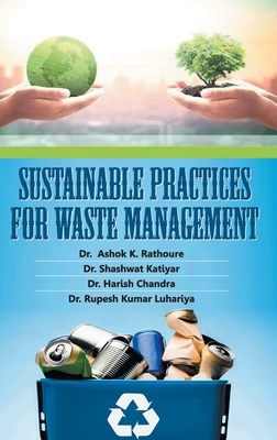 Sustainable Practices for Waste Management - Rathoure, Ashok K, Dr.