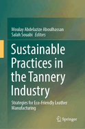 Sustainable Practices in the Tannery Industry: Strategies for Eco-Friendly Leather Manufacturing