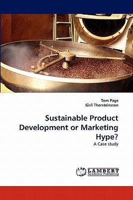 Sustainable Product Development or Marketing Hype? - Page, Tom, Dr., and Thorsteinsson, Gisli, Dr., and Page Tom