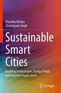 Sustainable Smart Cities: Enabling Technologies, Energy Trends and Potential Applications