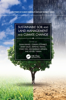 Sustainable Soil and Land Management and Climate Change - Fahad, Shah (Editor), and Sonmez, Osman (Editor), and Saud, Shah (Editor)