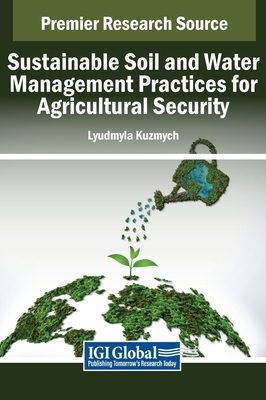 Sustainable Soil and Water Management Practices for Agricultural Security - Kuzmych, Lyudmyla (Editor)