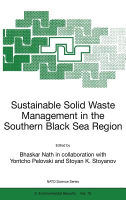 Sustainable Solid Waste Management in the Southern Black Sea Region - Nath, Bhaskar (Editor), and Pelovski, Yontcho, and Stoyanov, Stoyan K