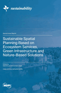 Sustainable Spatial Planning Based on Ecosystem Services, Green Infrastructure and Nature-Based Solutions