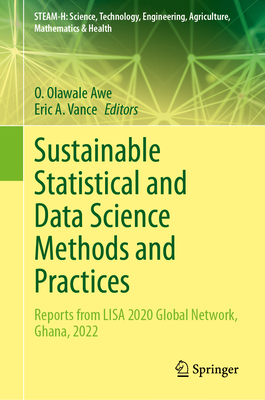 Sustainable Statistical and Data Science Methods and Practices: Reports from Lisa 2020 Global Network, Ghana, 2022 - Awe, O Olawale (Editor), and Vance, Eric A (Editor)