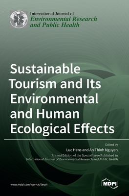 Sustainable Tourism and Its Environmental and Human Ecological Effects - Hens, Luc (Guest editor), and Thinh Nguyen, An (Guest editor)