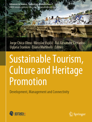Sustainable Tourism, Culture and Heritage Promotion: Development, Management and Connectivity - Chica-Olmo, Jorge (Editor), and Vujicic, Miroslav (Editor), and Castanho, Rui Alexandre (Editor)