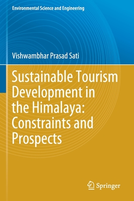 Sustainable Tourism Development in the Himalaya: Constraints and Prospects - Sati, Vishwambhar Prasad