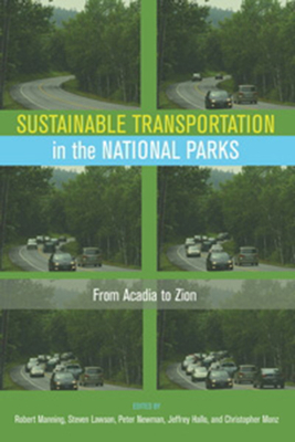 Sustainable Transportation in the National Parks: From Acadia to Zion - Manning, Robert (Editor), and Lawson, Steven (Editor), and Newman, Peter, Dr. (Editor)