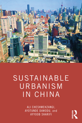 Sustainable Urbanism in China - Cheshmehzangi, Ali, and Dawodu, Ayotunde, and Sharifi, Ayyoob