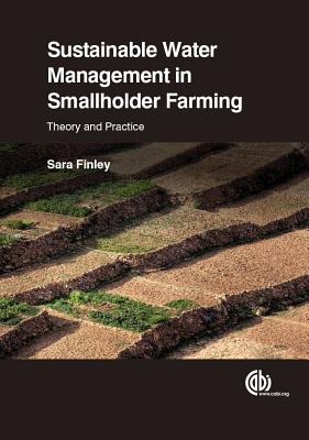 Sustainable Water Management in Smallholder Farming: Theory and Practice - Finley, Sara