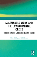 Sustainable Work and the Environmental Crisis: The Link Between Labour and Climate Change