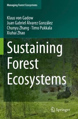 Sustaining Forest Ecosystems - Von Gadow, Klaus, and lvarez Gonzlez, Juan Gabriel, and Zhang, Chunyu