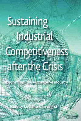 Sustaining Industrial Competitiveness After the Crisis: Lessons from the Automotive Industry - Ciravegna, L (Editor)