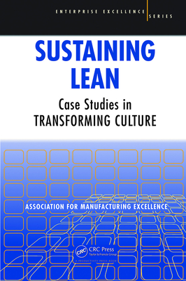 Sustaining Lean: Case Studies in Transforming Culture - Garber, George, and AME - Association for (Editor)