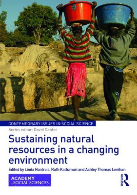 Sustaining Natural Resources in a Changing Environment - Hantrais, Linda (Editor), and Kattumuri, Ruth (Editor), and Lenihan, Ashley Thomas (Editor)