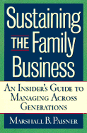 Sustaining the Family Business: An Insider's Guide to Managing Across Generations - Paisner, Marshall B