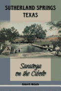 Sutherland Springs, Texas, Volume 2: Saratoga on the Cibolo