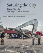 Suturing the City: Living Together in Congo's Urban Worlds