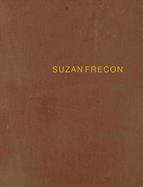 Suzan Frecon: Paintings: 2006-2010