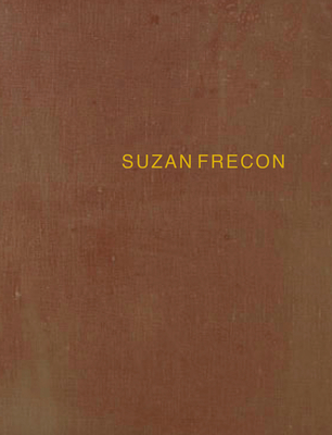 Suzan Frecon: Paintings: 2006-2010 - Frecon, Suzan