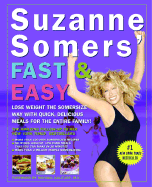 Suzanne Somers' Fast & Easy: Lose Weight the Somersize Way with Quick, Delicious Meals for the Entire Family!