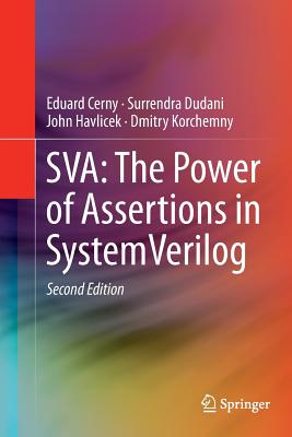 Sva: The Power of Assertions in Systemverilog - Cerny, Eduard, and Dudani, Surrendra, and Havlicek, John