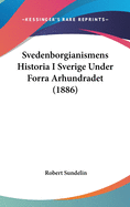 Svedenborgianismens Historia I Sverige Under Forra Arhundradet (1886)