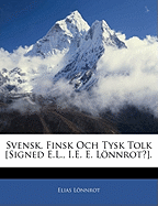 Svensk, Finsk Och Tysk Tolk [signed E.L., i.e. E. Lnnrot?].