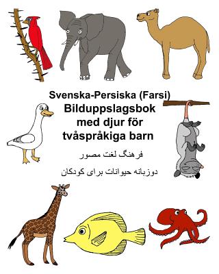 Svenska-Persiska (Farsi) Bilduppslagsbok med djur fr tv?spr?kiga barn - Carlson, Kevin (Illustrator), and Carlson Jr, Richard