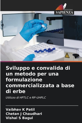 Sviluppo e convalida di un metodo per una formulazione commercializzata a base di erbe - Patil, Vaibhav K, and Chaudhari, Chetan J, and Bagul, Vishal S