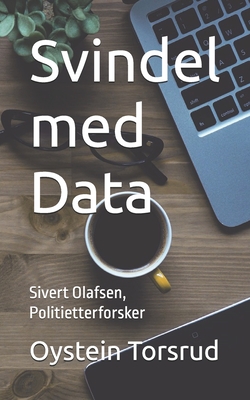 Svindel med Data: Sivert Olafsen, Politietterforsker - Torsrud, Oystein Andreas