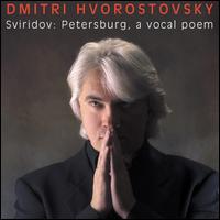 Sviridov: Petersburg, a Vocal Poem; Six Romances - Dmitri Hvorostovsky (baritone); Mikhail Arkadiev (piano)