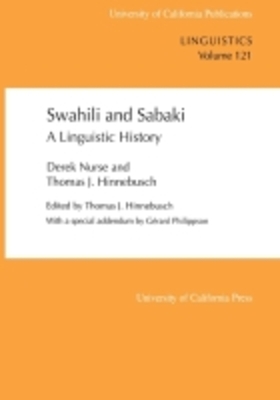 Swahili and Sabaki: A Linguistic History Volume 121 - Nurse, Derek, and Hinnebusch, Thomas J