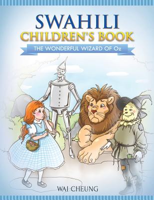 Swahili Children's Book: The Wonderful Wizard of Oz - Cheung, Wai