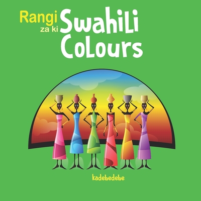 Swahili Colours: Rangi za Upinda wa Mvua - Debe, Kadebe