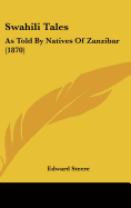 Swahili Tales: As Told By Natives Of Zanzibar (1870)