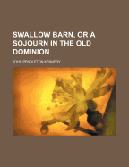 Swallow Barn, or a Sojourn in the Old Dominion