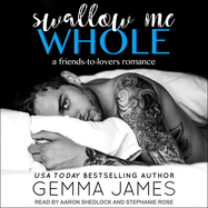 Swallow Me Whole: A Friends to Lovers Romance