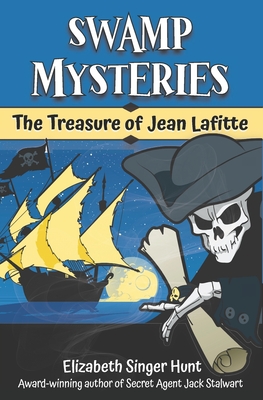 Swamp Mysteries: The Treasure of Jean Lafitte - Hunt, Elizabeth Singer