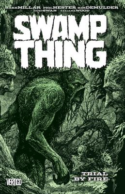 Swamp Thing: Trial by Fire - Millar, Mark