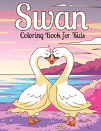 Swan Coloring Book for Kids: Stress Relieving Designs to Color and Relax - Swan Coloring Activity Book for Kids Ages 4-8, Beautiful Swan Patterns to Color Practice for Preschoolers